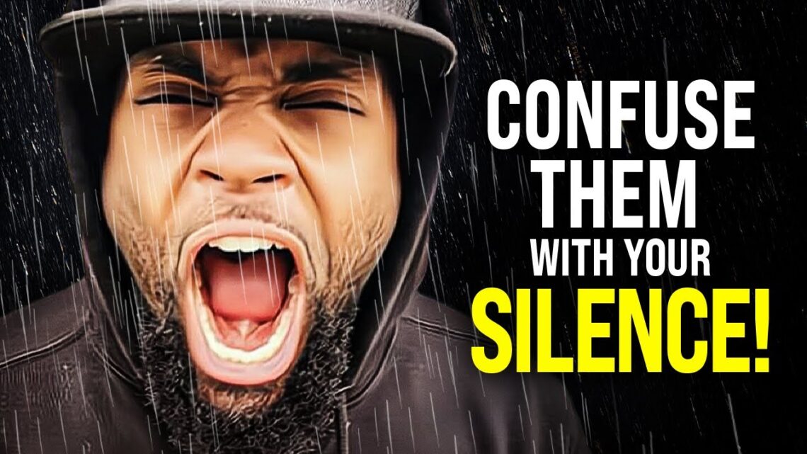 “Confuse Them With Your Silence!” – Powerful Motivational Video for Success
