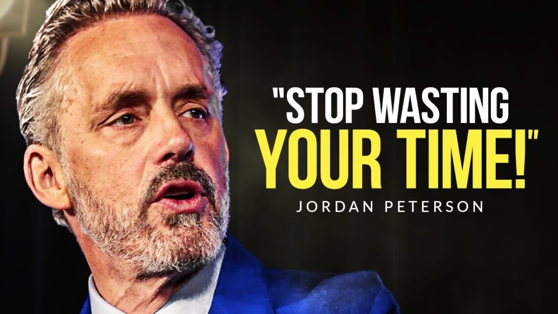 STOP WASTING TIME! – Powerful Motivational Speech for Success – Jordan Peterson Motivation
