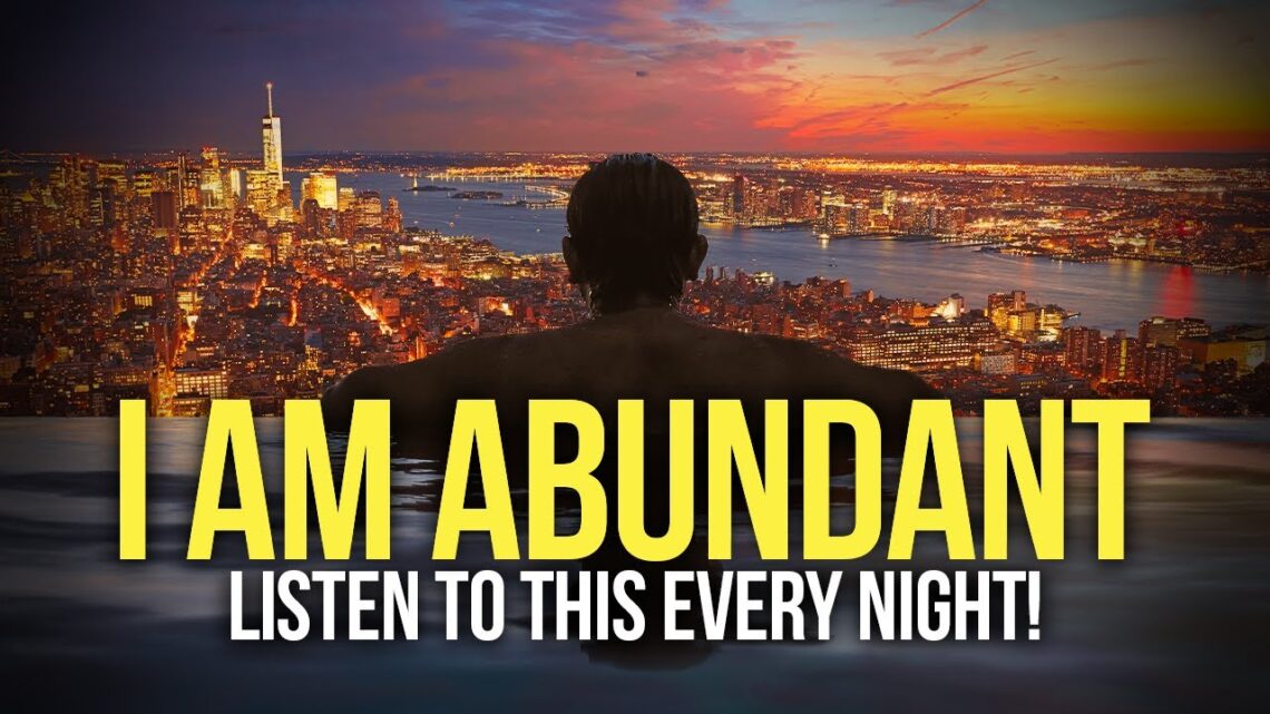 “I AM ABUNDANT & WEALTHY” Money Affirmations For Success & Wealth – Listen Every Night!